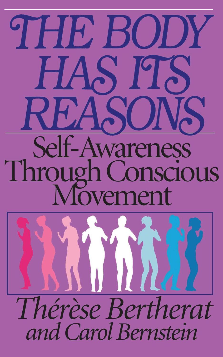 Cover: 9780892812981 | The Body Has Its Reasons | Self-Awareness Through Conscious Movement