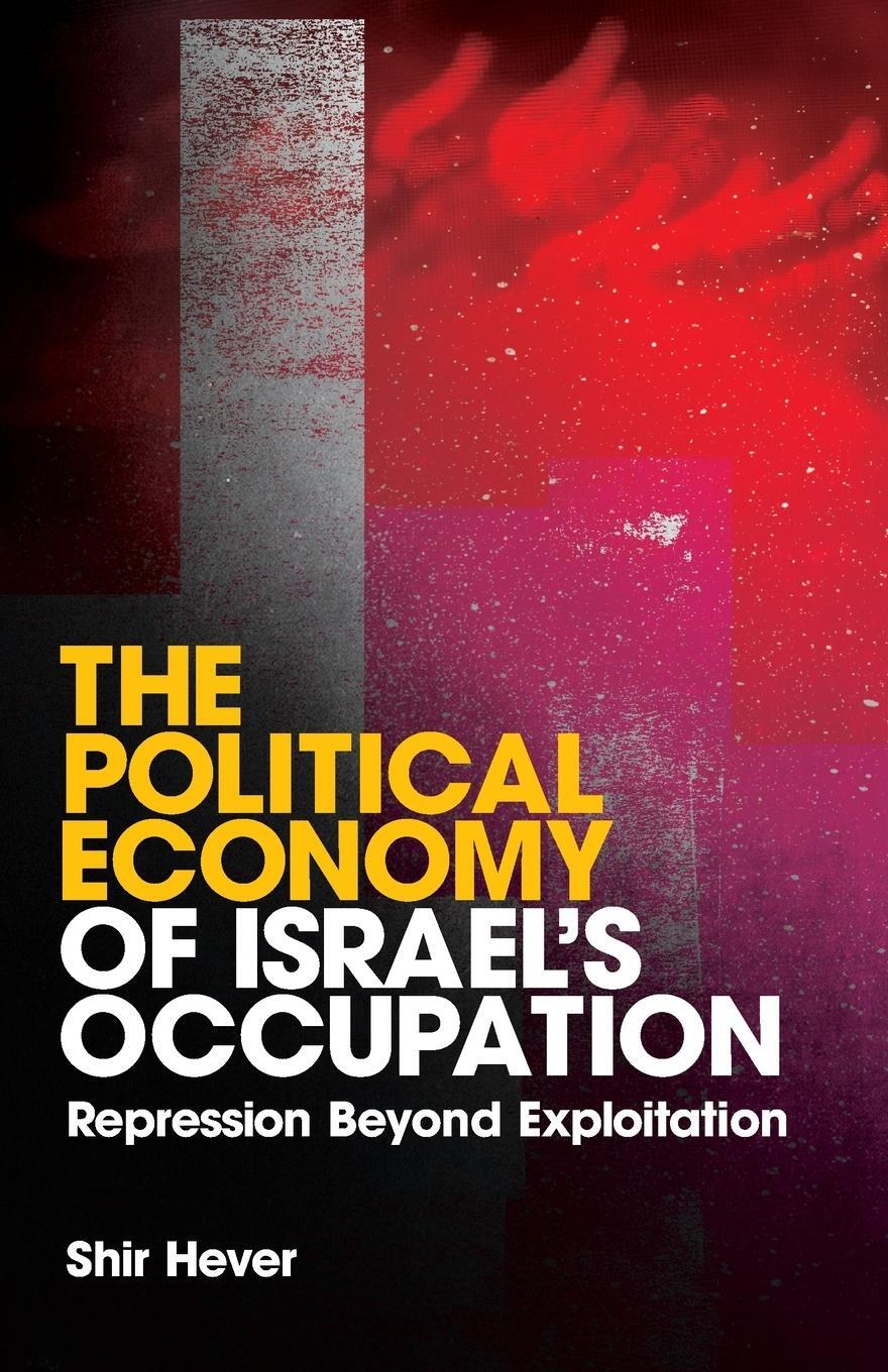Cover: 9780745327945 | The Political Economy of Israel's Occupation | Shir Hever | Buch