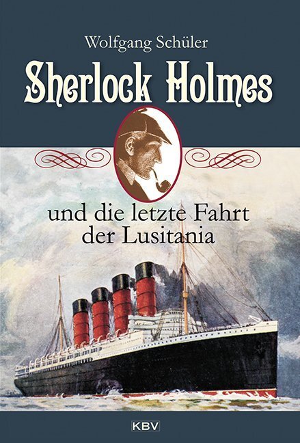 Cover: 9783954412259 | Sherlock Holmes und die letzte Fahrt der Lusitania | Wolfgang Schüler