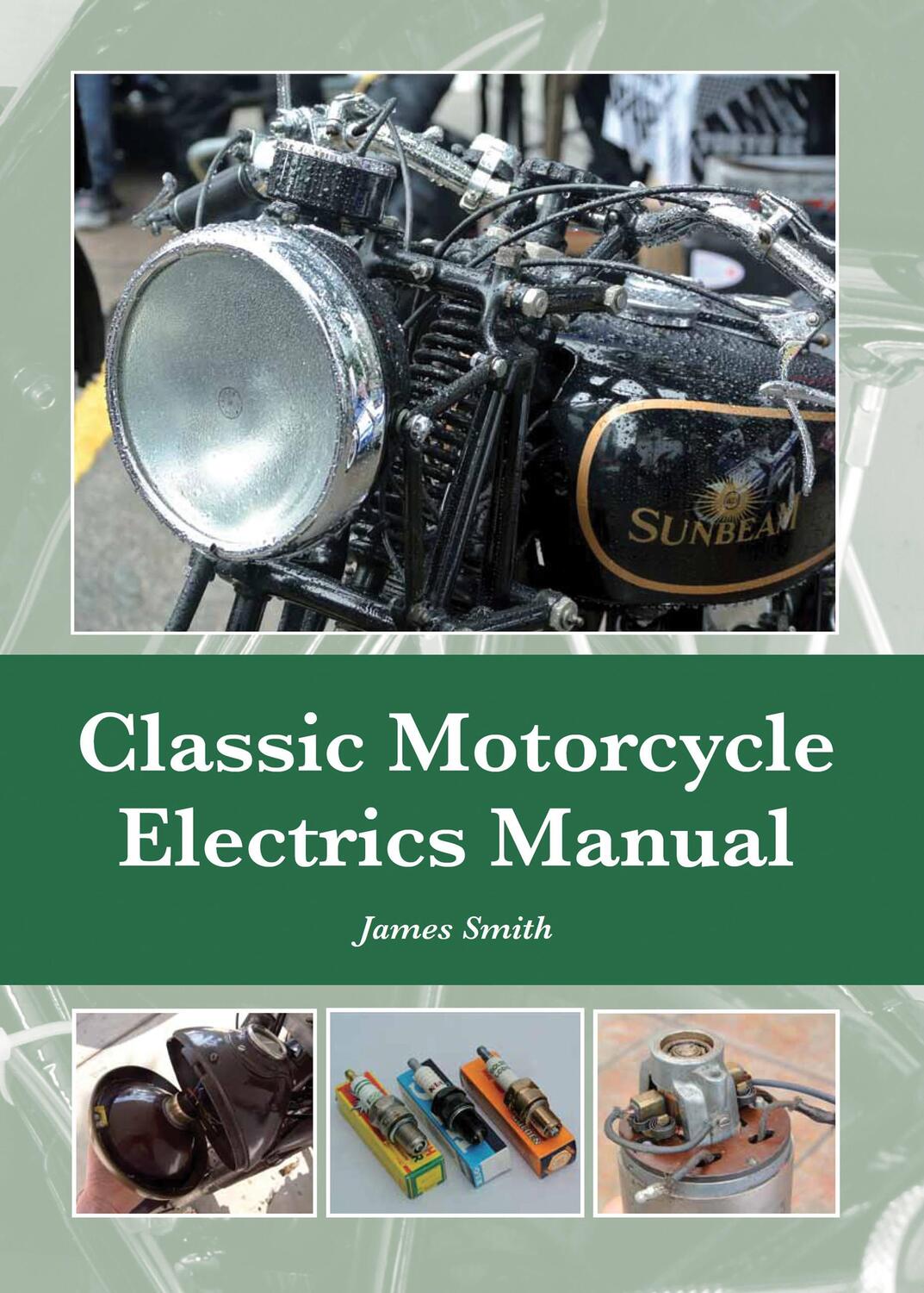 Cover: 9781847979957 | Classic Motorcycle Electrics Manual | James Smith | Buch | Gebunden