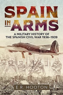 Cover: 9781612006376 | Spain in Arms: A Military History of the Spanish Civil War 1936-1939