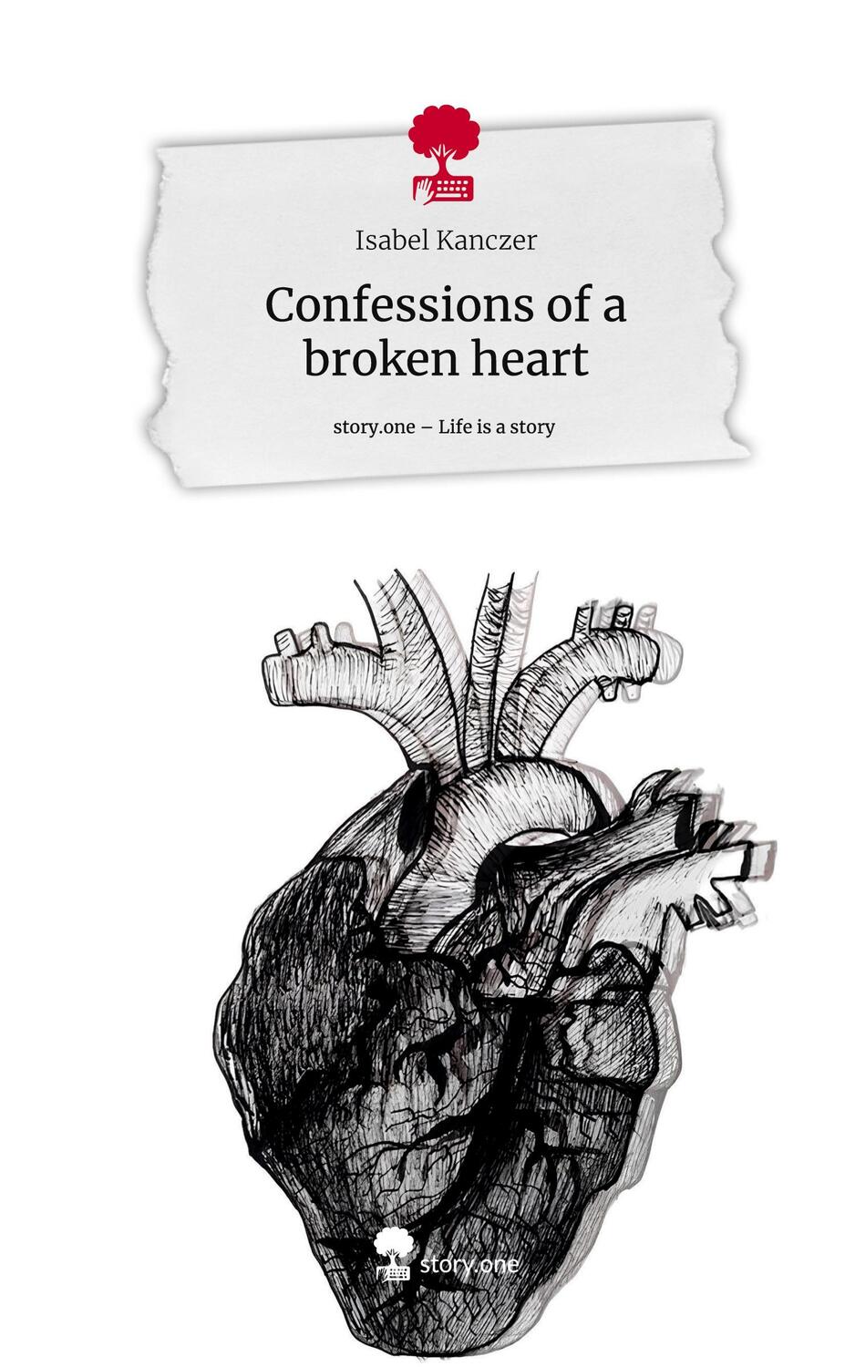 Cover: 9783711517555 | Confessions of a broken heart. Life is a Story - story.one | Kanczer