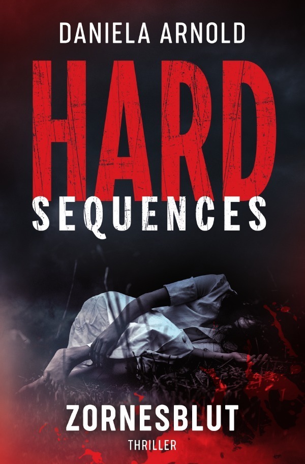 Cover: 9783750287303 | Hard-Sequences / Hard-Sequences: Zornesblut | Thriller | Arnold | Buch
