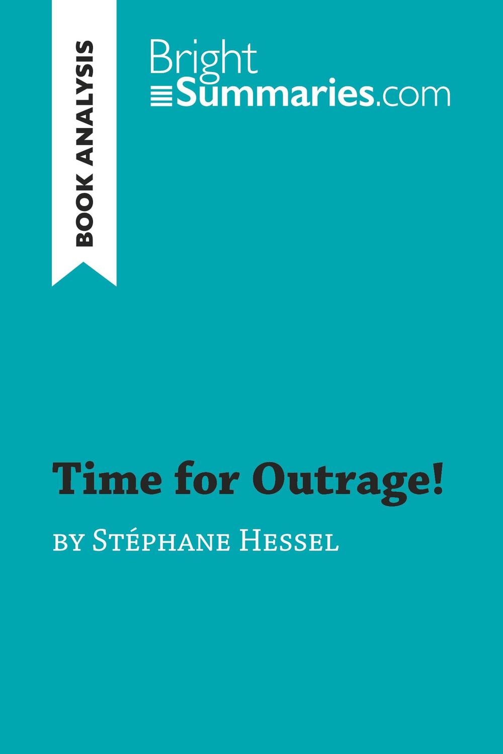 Cover: 9782806296573 | Time for Outrage! by Stéphane Hessel (Book Analysis) | Summaries