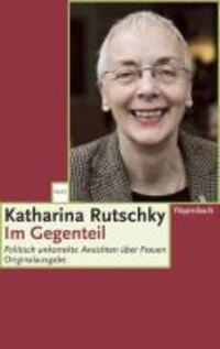 Cover: 9783803126757 | Im Gegenteil | Katharina Rutschky | Taschenbuch | 144 S. | Deutsch