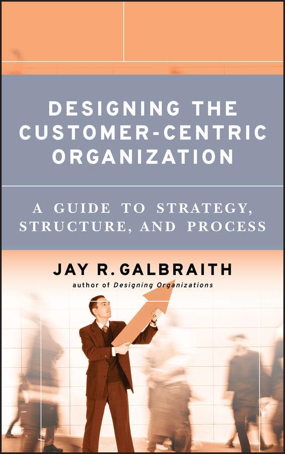 Cover: 9780787979195 | Designing the Customer-Centric Organization | Jay R Galbraith | Buch