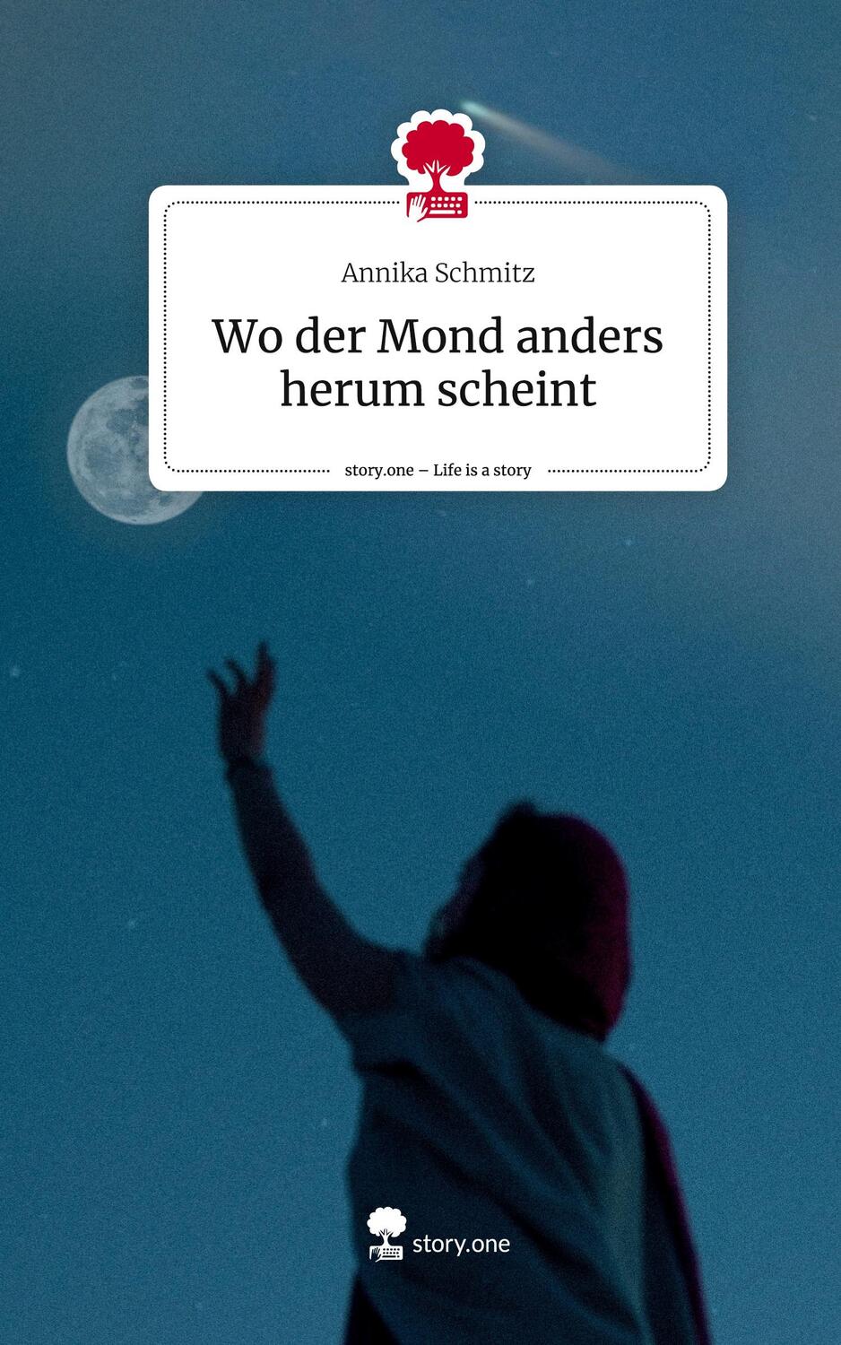 Cover: 9783710843518 | Wo der Mond anders herum scheint. Life is a Story - story.one | Buch