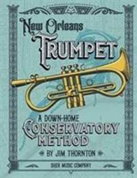 Cover: 9780997661712 | New Orleans Trumpet | A Down-Home Consevatory Method | Jim Thornton