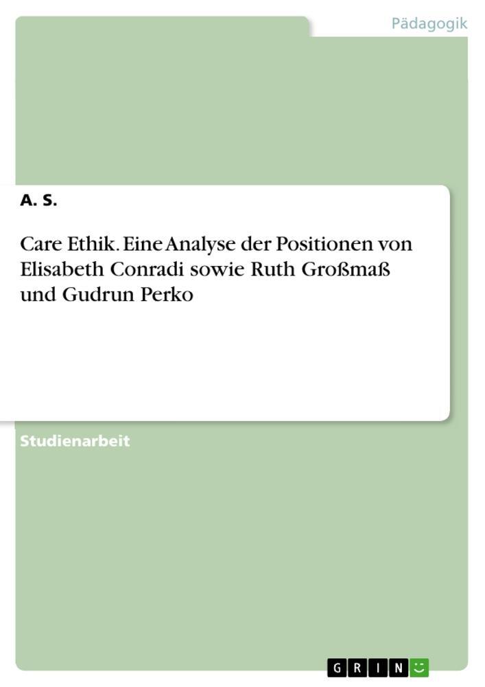 Cover: 9783668574717 | Care Ethik. Eine Analyse der Positionen von Elisabeth Conradi sowie...