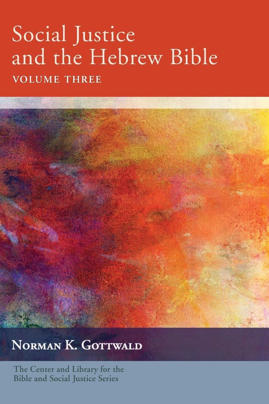 Cover: 9781498292207 | Social Justice and the Hebrew Bible, Volume Three | Norman K. Gottwald