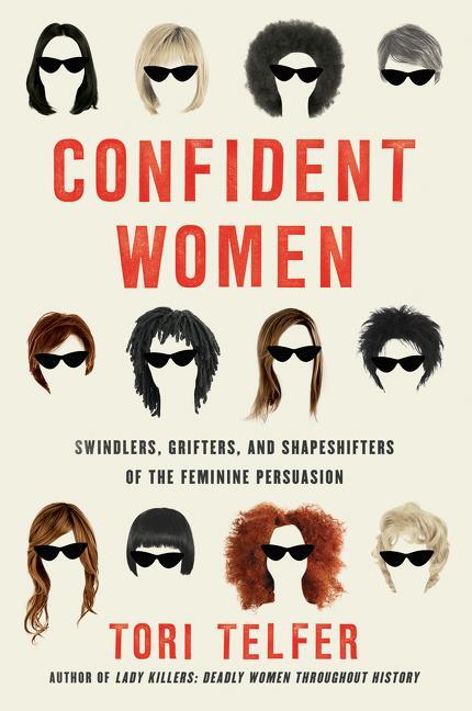 Cover: 9780062956033 | Confident Women: Swindlers, Grifters, and Shapeshifters of the...