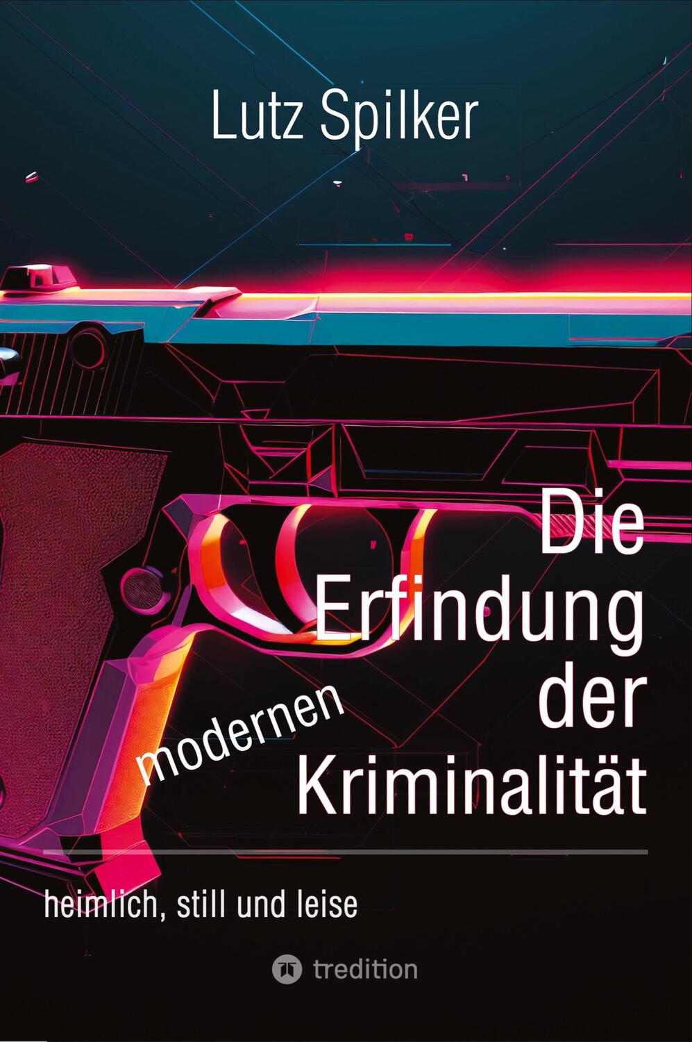 Cover: 9783384304650 | Die Erfindung der modernen Kriminalität | heimlich, still und leise