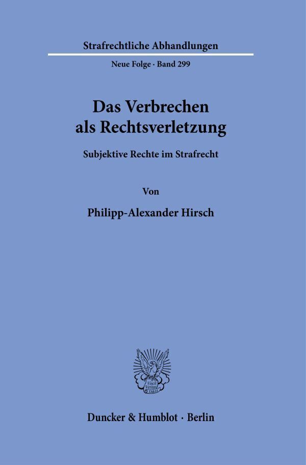 Cover: 9783428181728 | Das Verbrechen als Rechtsverletzung. | Philipp-Alexander Hirsch | Buch