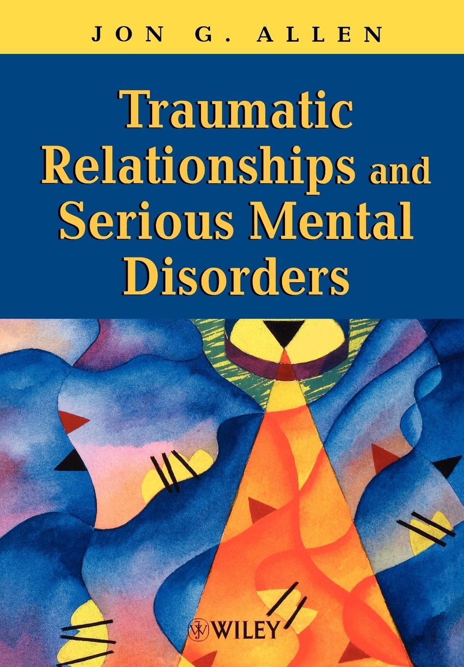 Cover: 9780471485544 | Traumatic Relationships Serious Mental | Allen | Taschenbuch | 2001