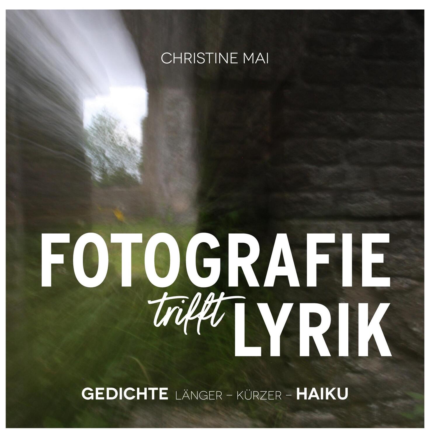 Cover: 9783759768643 | FOTOGRAFIE trifft LYRIK | GEDICHTE - länger - kürzer - HAIKU | Mai