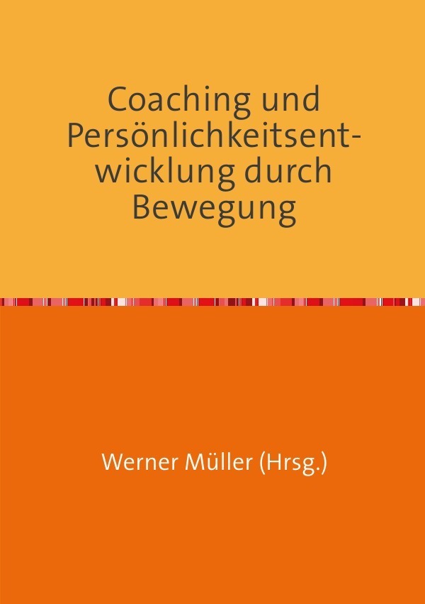 Cover: 9783750209039 | Coaching und Persönlichkeitsentwicklung durch Bewegung | Werner Müller