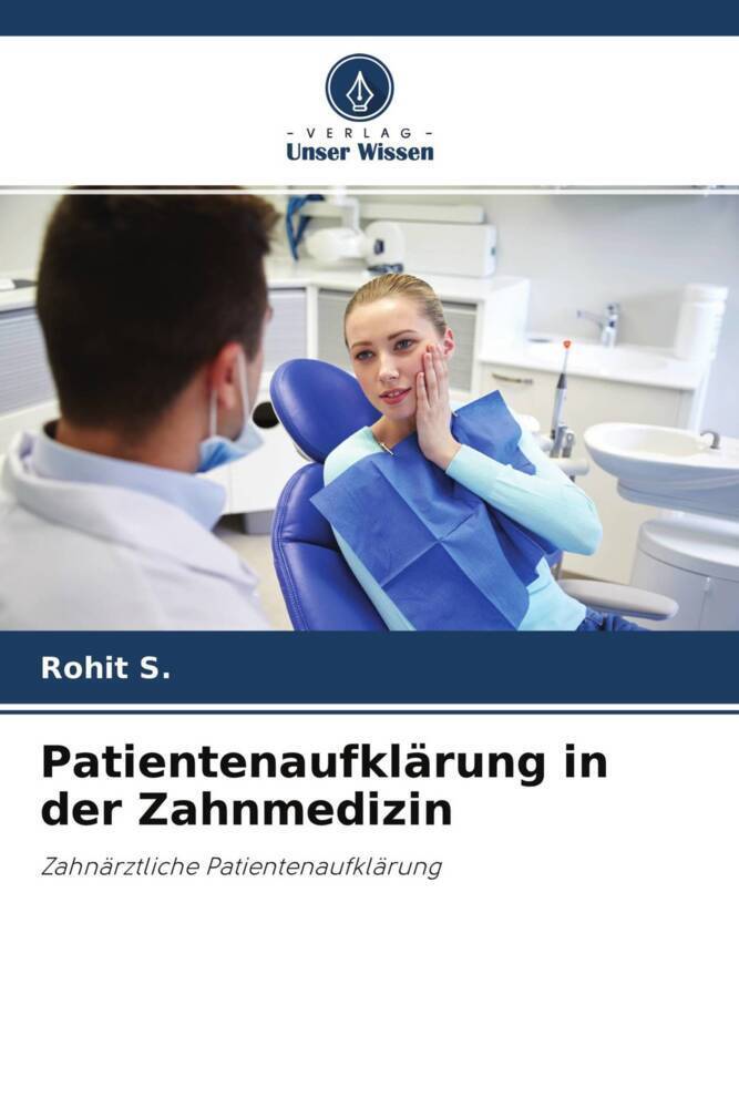 Cover: 9786204565842 | Patientenaufklärung in der Zahnmedizin | Rohit S. | Taschenbuch | 2022