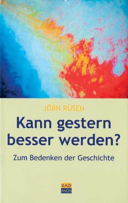 Cover: 9783931659448 | Kann gestern besser werden? | Jörn Rüsen | Buch | 160 S. | Deutsch