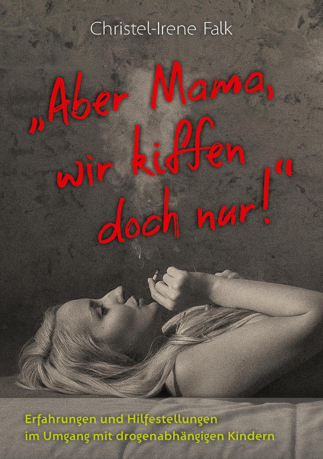 Cover: 9783347696105 | "Aber Mama - wir kiffen doch nur!" | Christel - Irene Falk | Buch