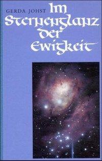 Cover: 9783876671994 | Im Sternenglanz der Ewigkeit | Gerda Johst | Buch | Deutsch | 1993