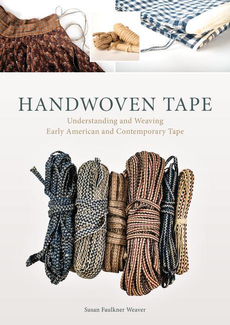 Cover: 9780764351969 | Handwoven Tape: Understanding and Weaving Early American and...