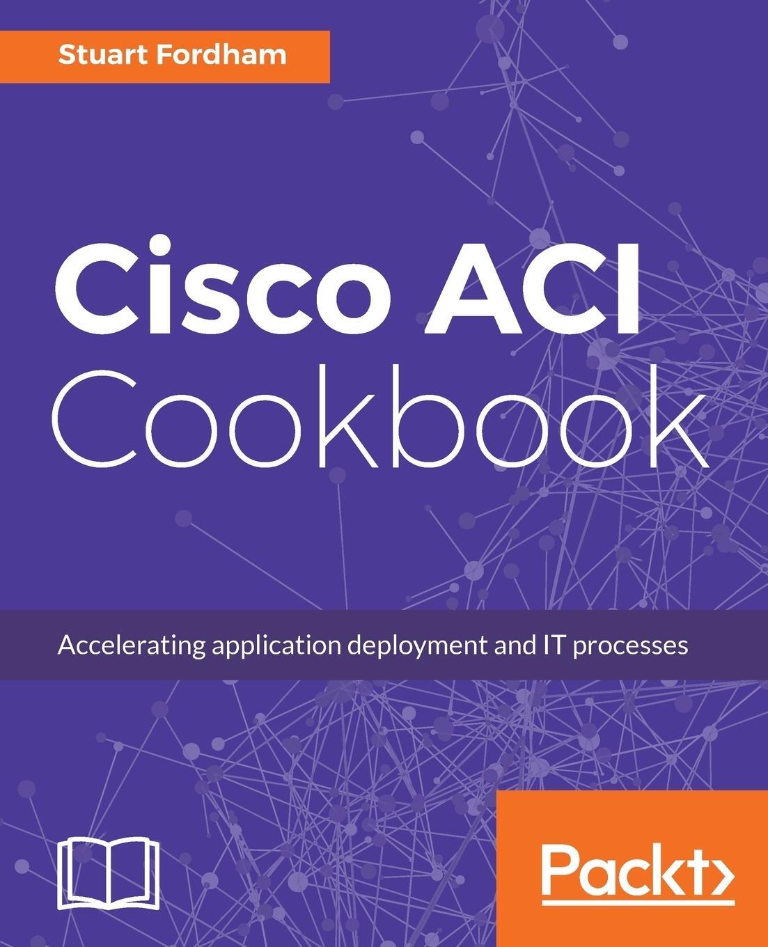 Cover: 9781787129214 | Cisco ACI Cookbook | Stuart Fordham | Taschenbuch | Paperback | 2017