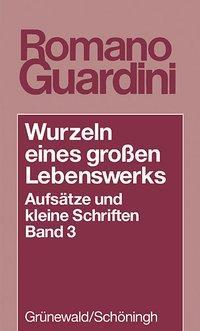 Cover: 9783786723714 | Wurzeln eines grossen Lebenswerkes. Aufsätze und kleine Schriften /...