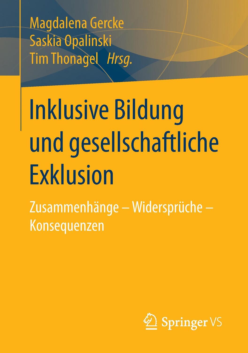Cover: 9783658170837 | Inklusive Bildung und gesellschaftliche Exklusion | Gercke (u. a.)
