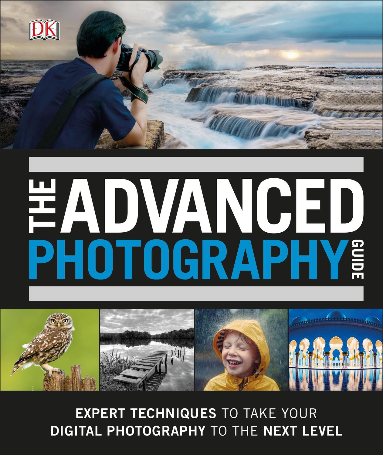 Cover: 9780241301920 | The Advanced Photography Guide | DK | Buch | Englisch | 2018