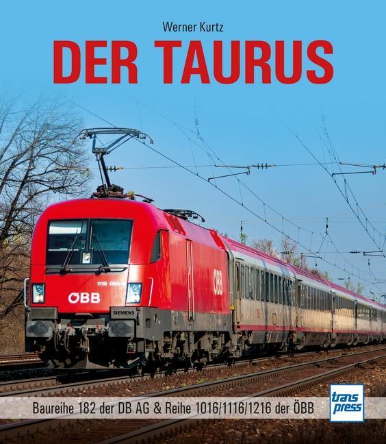 Cover: 9783613717084 | Der Taurus | Baureihe 182 der DB AG &amp; Reihe 1016/1116/1216 der ÖBB