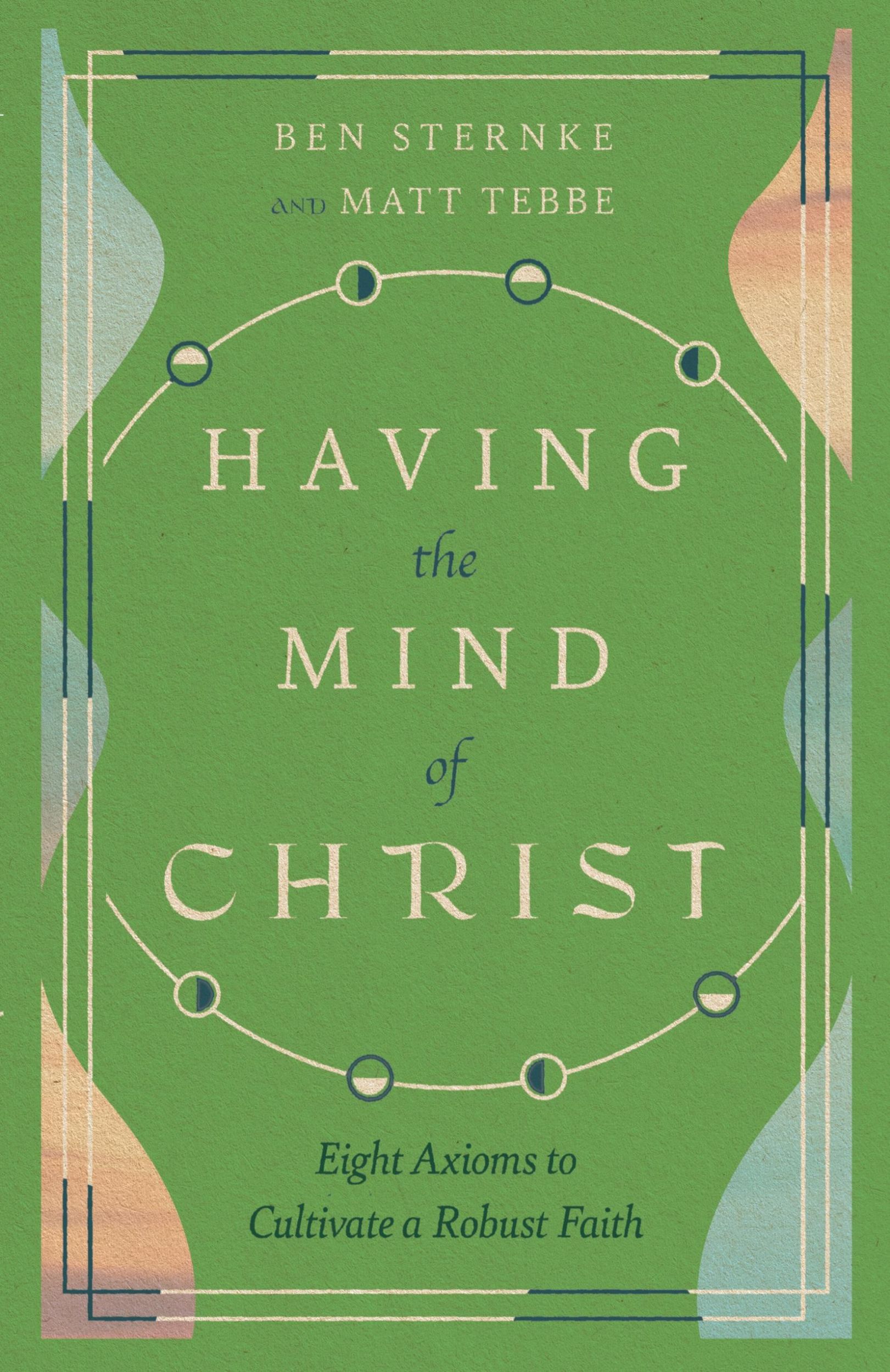 Cover: 9781514003596 | Having the Mind of Christ | Eight Axioms to Cultivate a Robust Faith