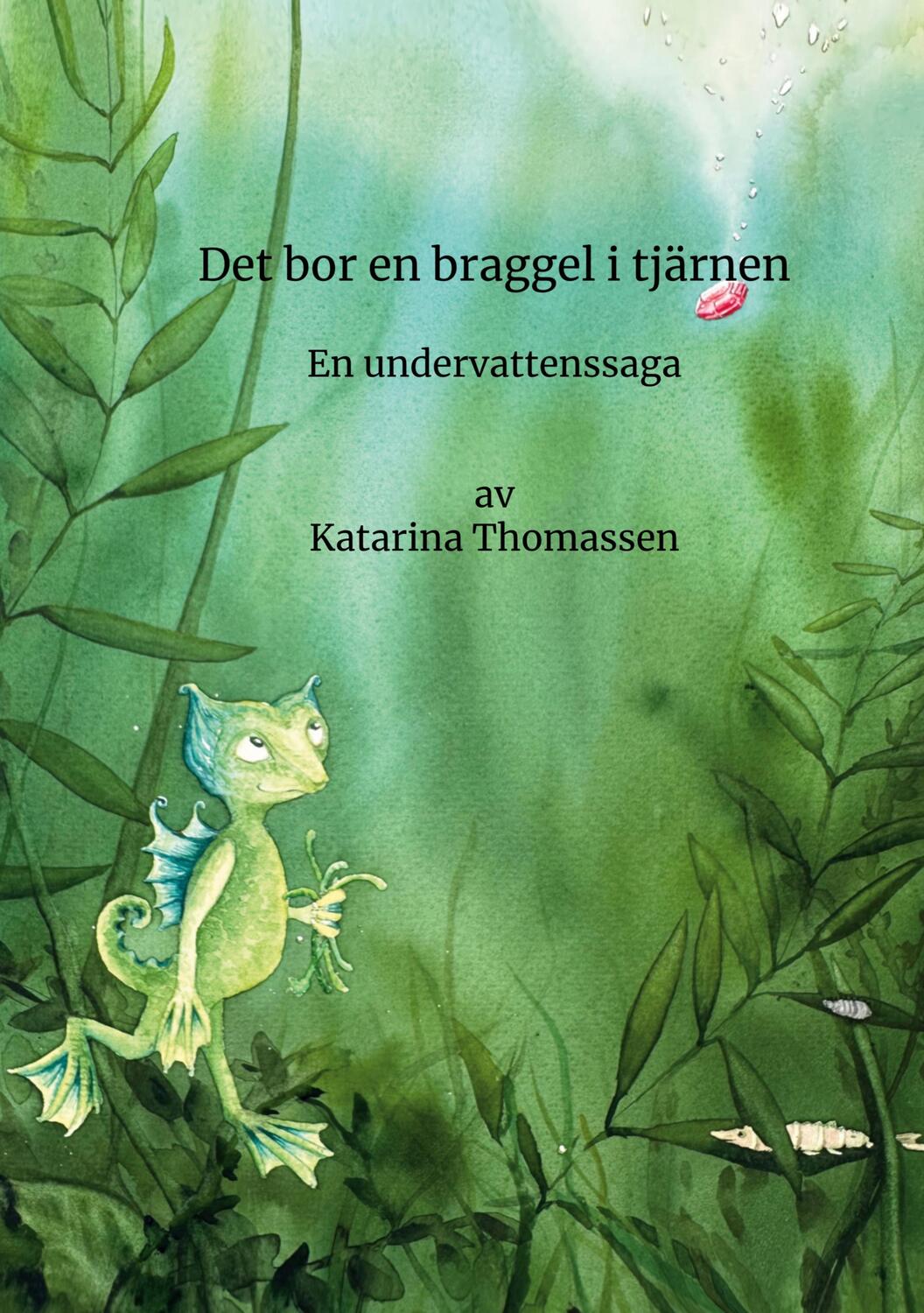 Cover: 9789180576604 | Det bor en braggel i tjärnen | en undervattenssaga | Thomassen | Buch