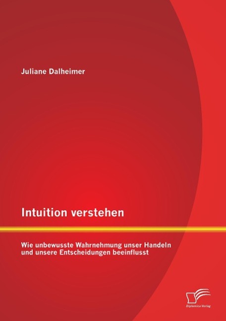 Cover: 9783842870703 | Intuition verstehen: Wie unbewusste Wahrnehmung unser Handeln und...