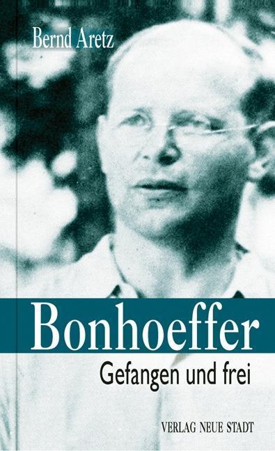 Cover: 9783734610950 | Bonhoeffer | Gefangen und frei, Große Gestalten des Glaubens | Aretz