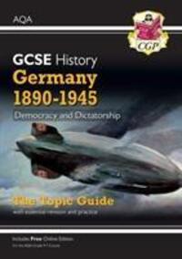 Cover: 9781789082814 | Grade 9-1 GCSE History AQA Topic Guide - Germany, 1890-1945:...