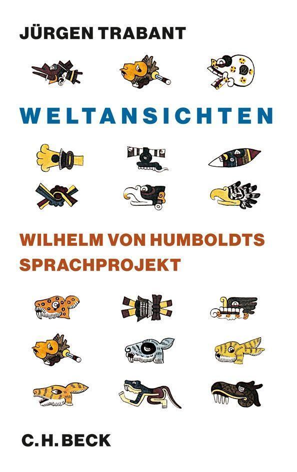Cover: 9783406640216 | Weltansichten | Wilhelm von Humboldts Sprachprojekt | Jürgen Trabant