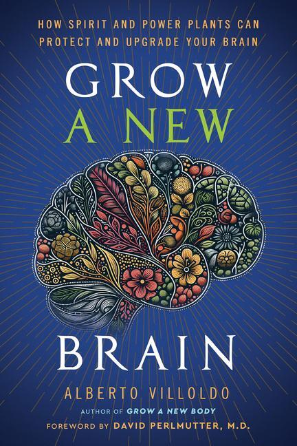 Cover: 9781401973186 | Grow a New Brain | Alberto Villoldo | Buch | Englisch | 2024