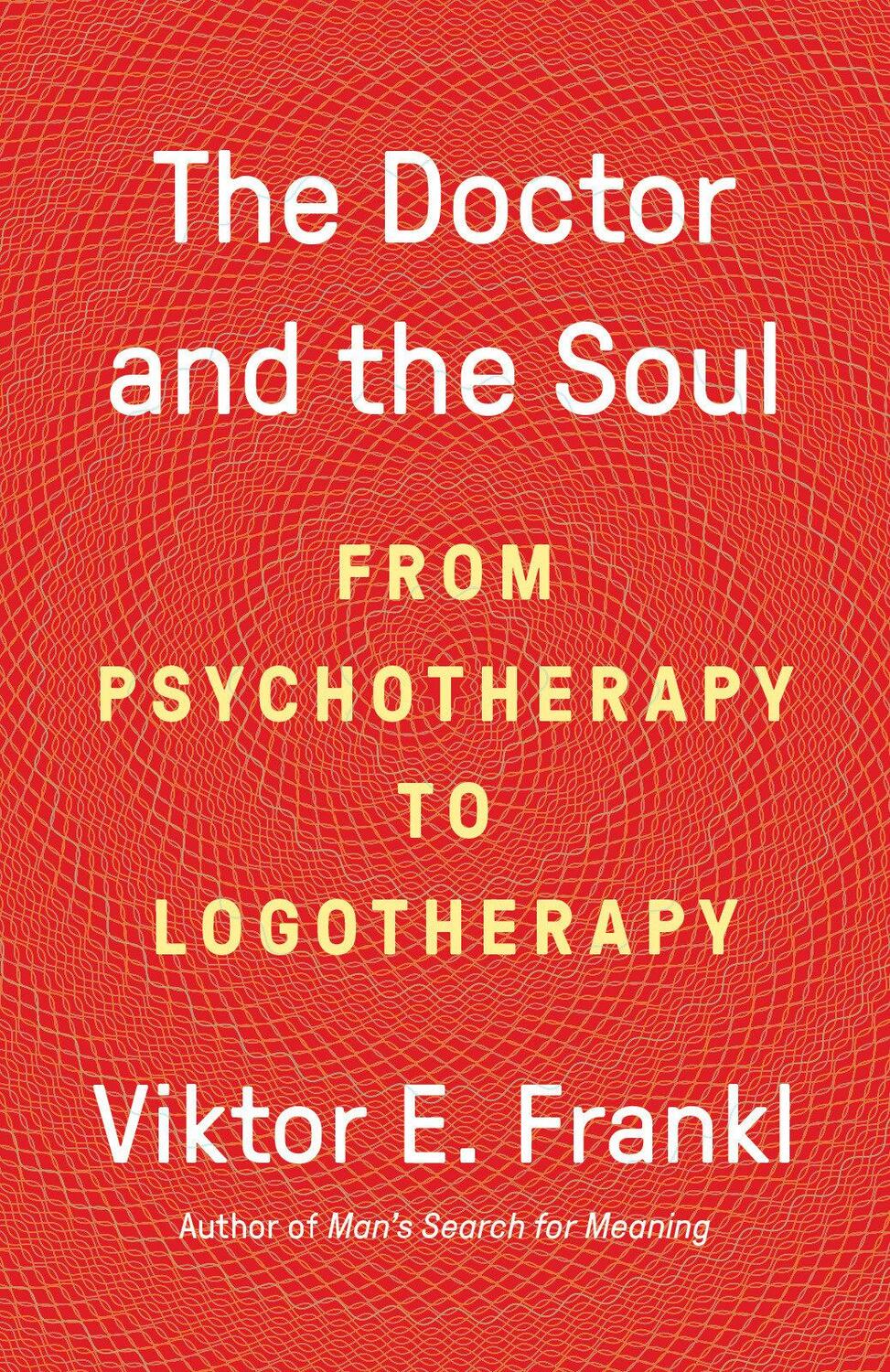 Cover: 9780525567042 | The Doctor and the Soul: From Psychotherapy to Logotherapy | Frankl