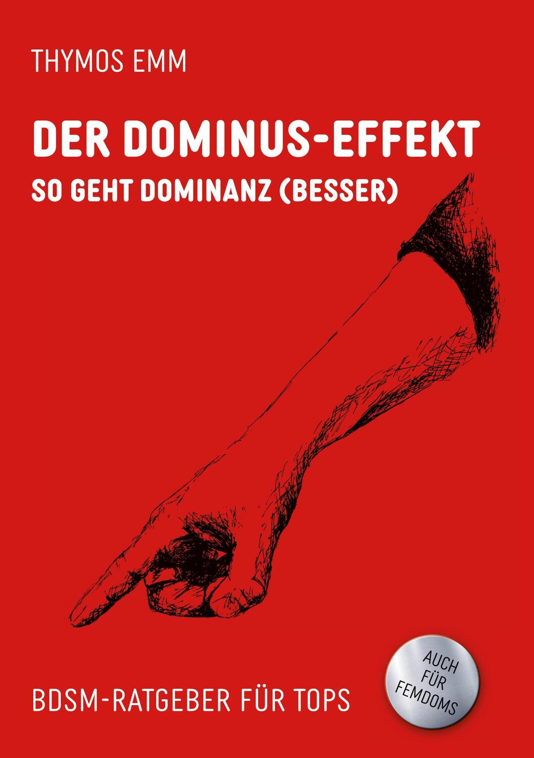 Cover: 9783754390528 | Der Dominus-Effekt | So geht Dominanz (besser) BDSM-Ratgeber für Tops