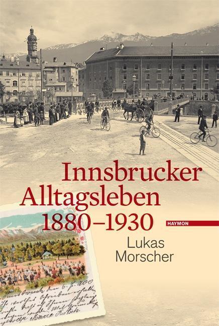 Cover: 9783852186870 | Innsbrucker Alltagsleben 1880-1930 | Lukas Morscher | Buch | 256 S.