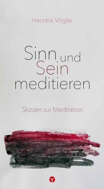 Cover: 9783957790194 | Sinn und Sein meditieren | Skizzen zur Meditation | Hendrik Vögler