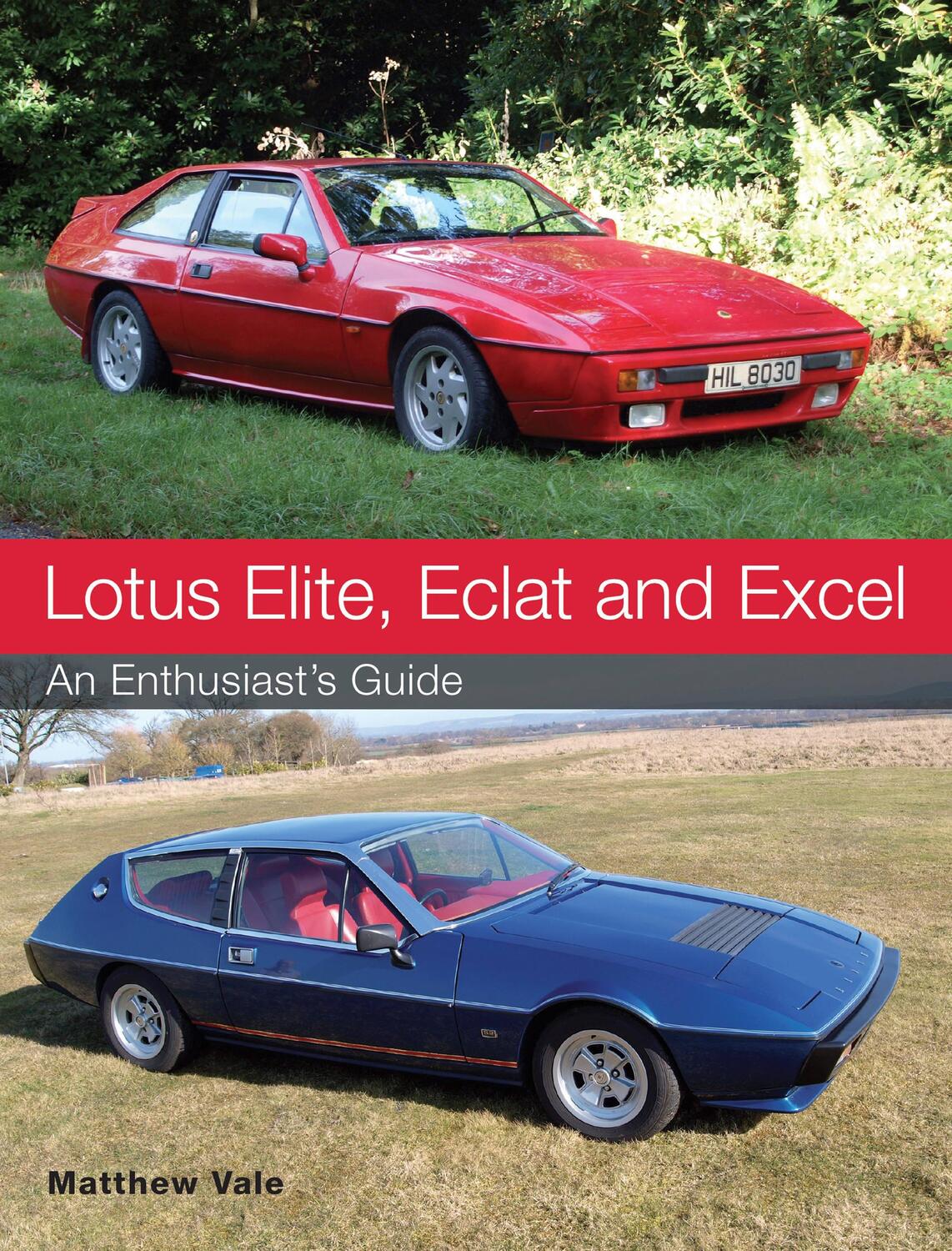 Cover: 9781785000782 | Lotus Elite, Eclat and Excel | An Enthusiast's Guide | Matthew Vale