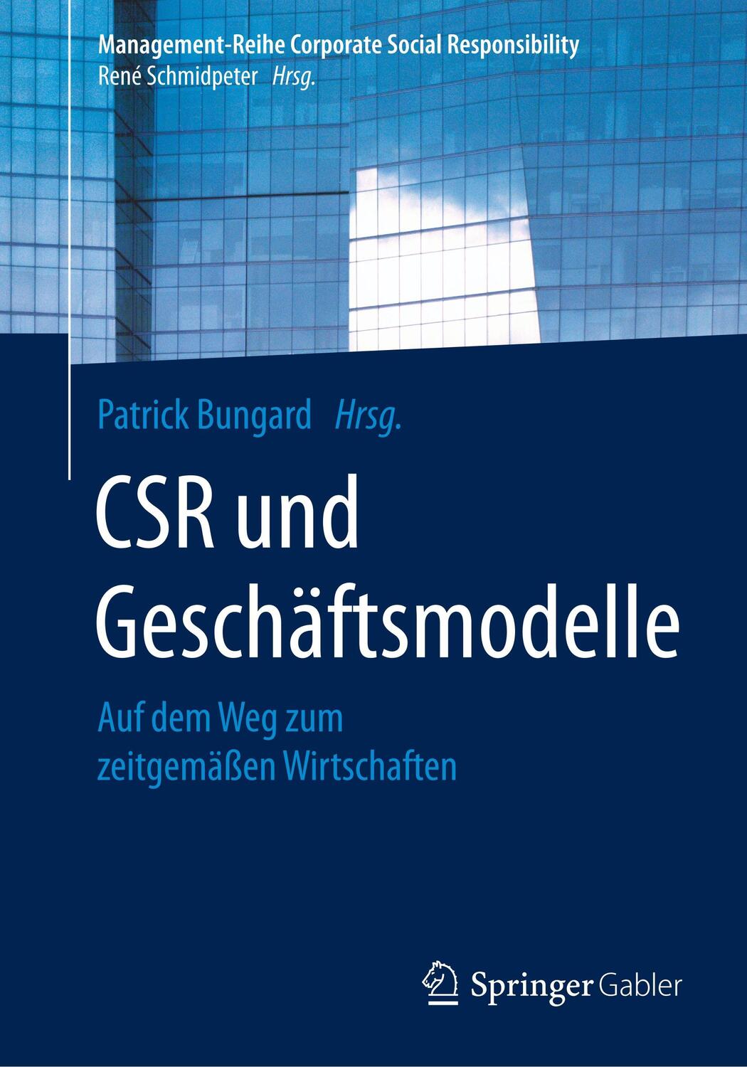 Cover: 9783662528815 | CSR und Geschäftsmodelle | Auf dem Weg zum zeitgemäßen Wirtschaften