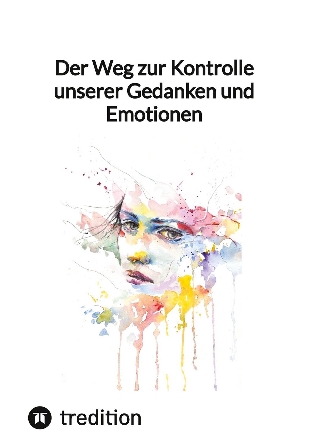 Cover: 9783347841314 | Der Weg zur Kontrolle unserer Gedanken und Emotionen | Jaltas | Buch