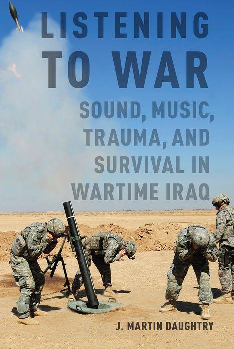 Cover: 9780190887834 | Listening to War | Sound, Music, Trauma, and Survival in Wartime Iraq