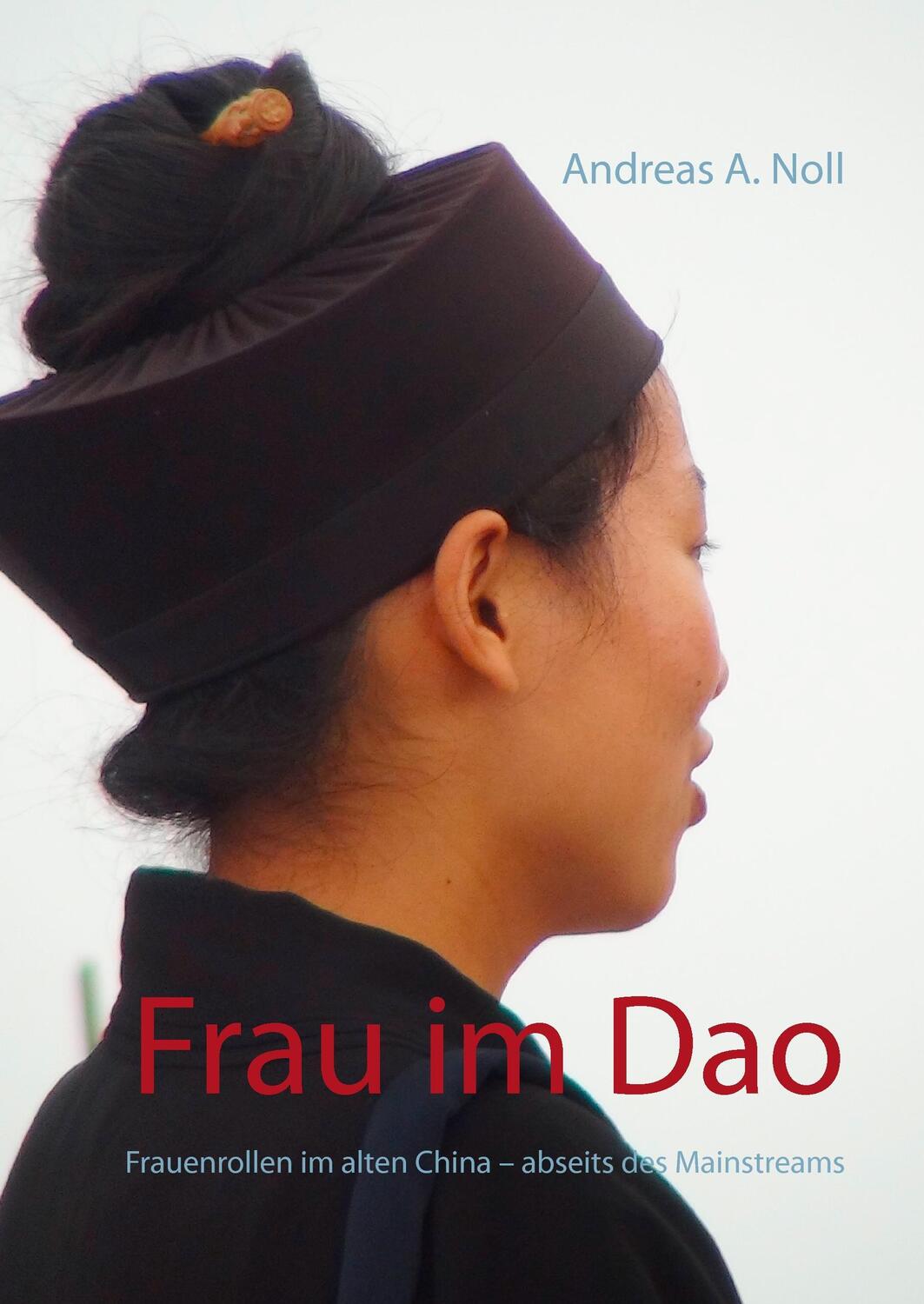 Cover: 9783739221571 | Frau im Dao | Frauenrollen im alten China - abseits des Mainstreams