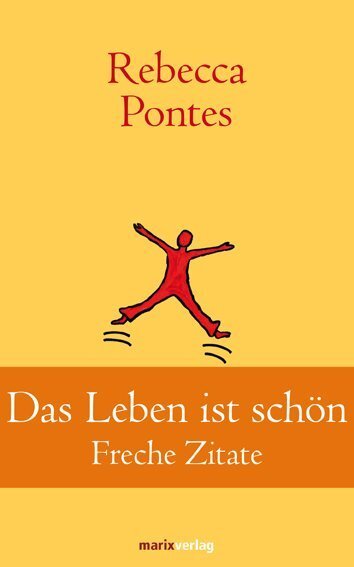 Cover: 9783865393029 | Das Leben ist schön | Freche Zitate | Rebecca Pontes | Buch | 192 S.