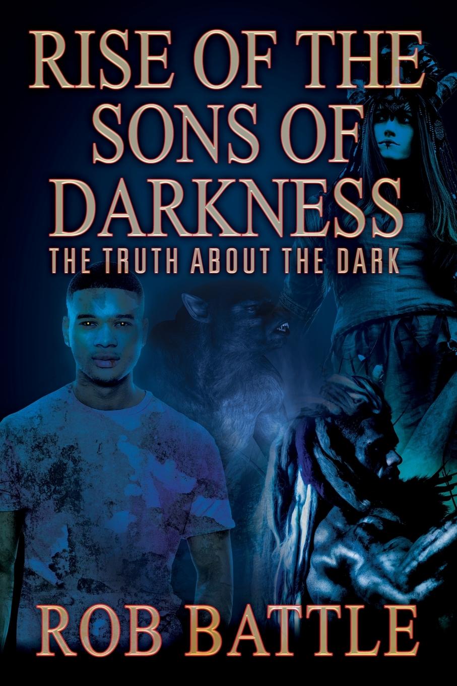 Cover: 9781977210968 | Rise of the Sons of Darkness | The Truth about the Dark | Rob Battle