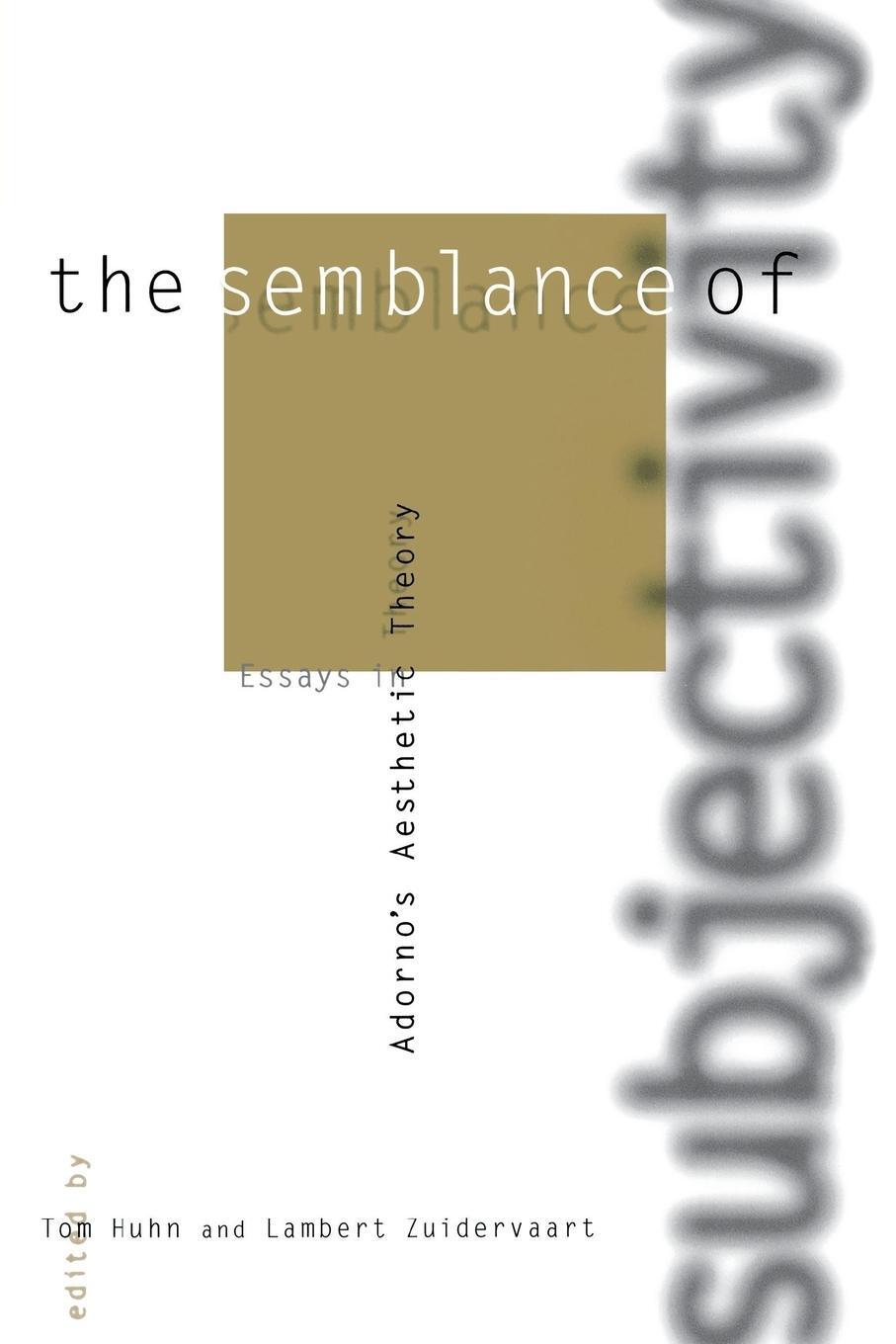 Cover: 9780262581769 | The Semblance of Subjectivity | Essays in Adorno's Aesthetic Theory