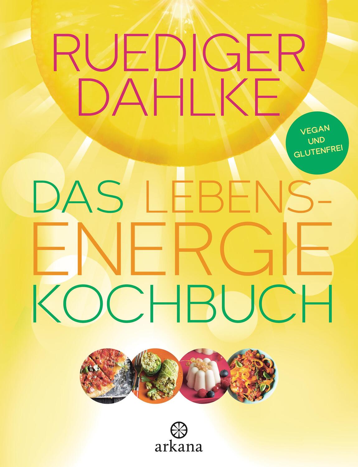 Cover: 9783442341962 | Das Lebensenergie-Kochbuch | Vegan und glutenfrei | Ruediger Dahlke